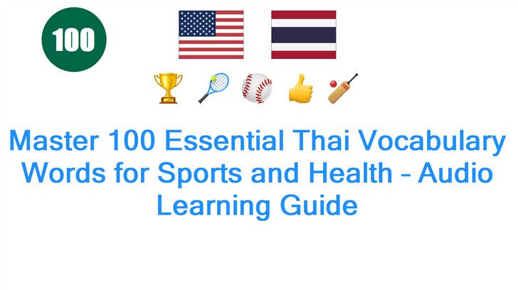 Master 100 Essential Thai Vocabulary Words for Sports and Health – Audio Learning Guide
